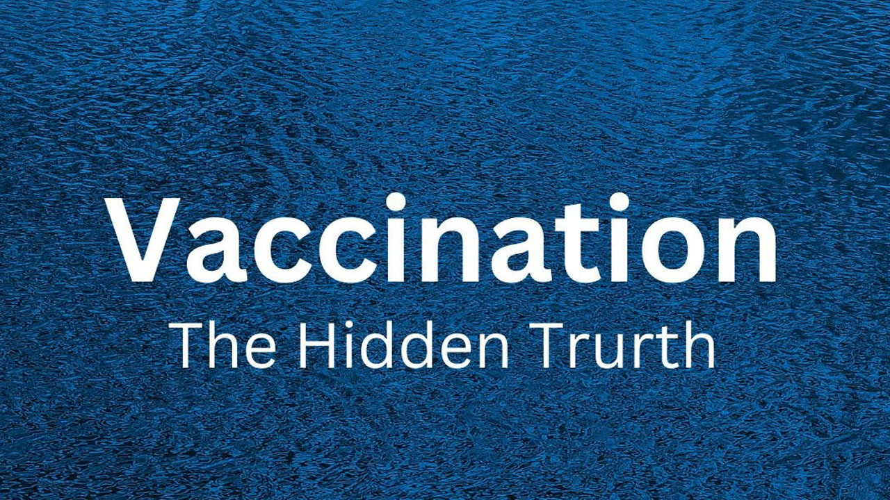 Vaccination - The Hidden Truth